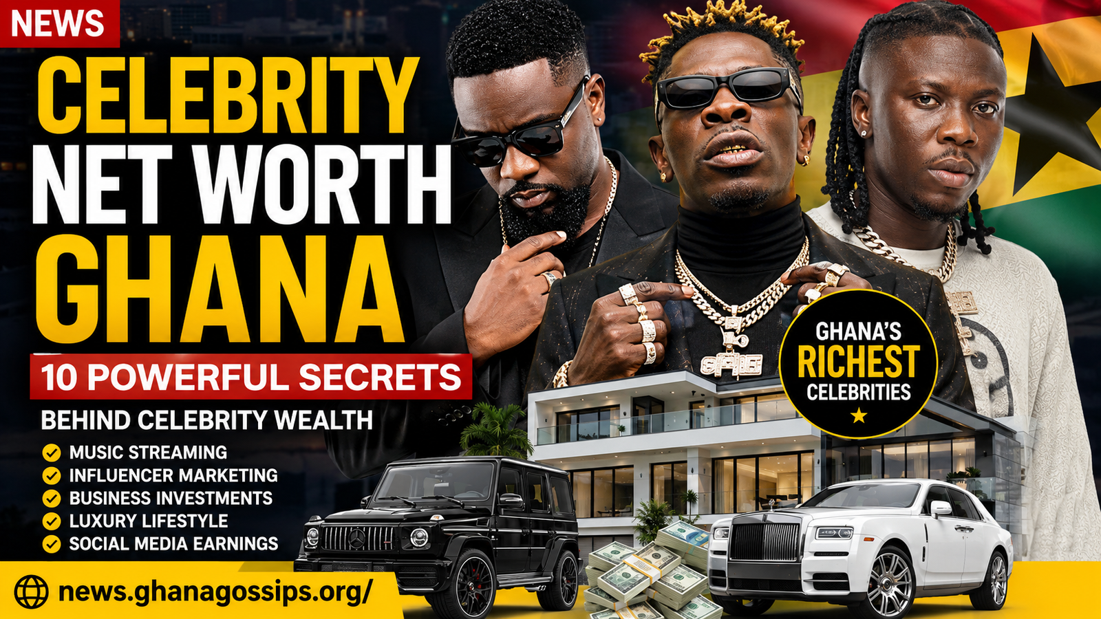 Celebrity Net Worth Ghana luxury celebrity lifestyle and online earnings